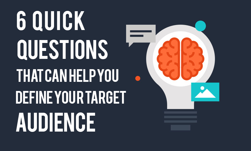 6 Quick Questions That Can Help You Define Your Target Audience - photo cover